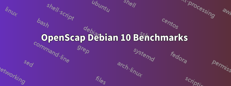 OpenScap Debian 10 Benchmarks