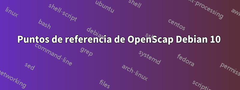 Puntos de referencia de OpenScap Debian 10