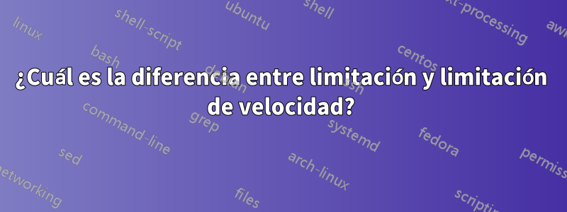 ¿Cuál es la diferencia entre limitación y limitación de velocidad?