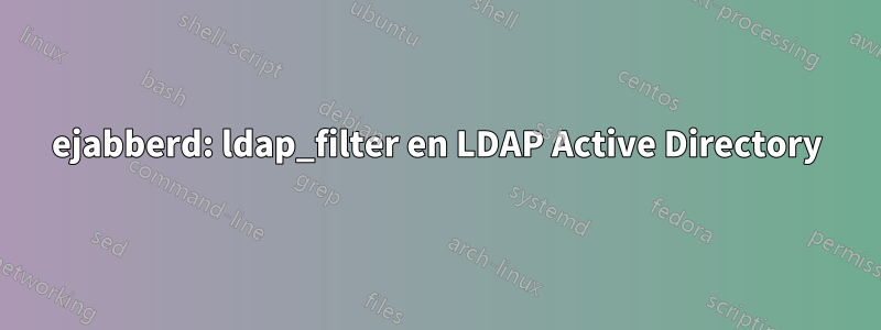 ejabberd: ldap_filter en LDAP Active Directory