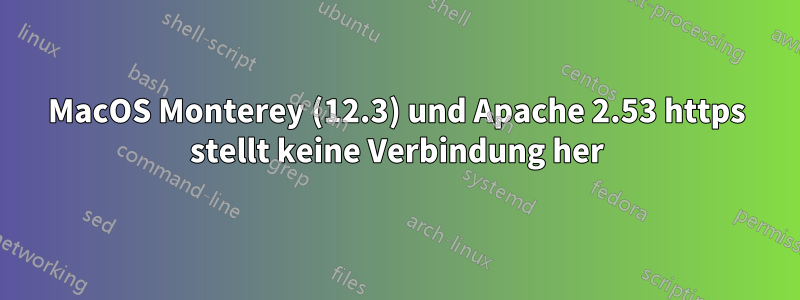 MacOS Monterey (12.3) und Apache 2.53 https stellt keine Verbindung her