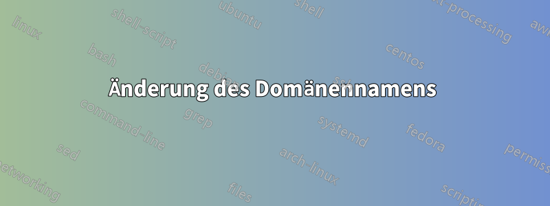 Änderung des Domänennamens