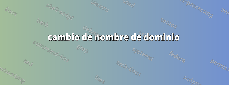 cambio de nombre de dominio