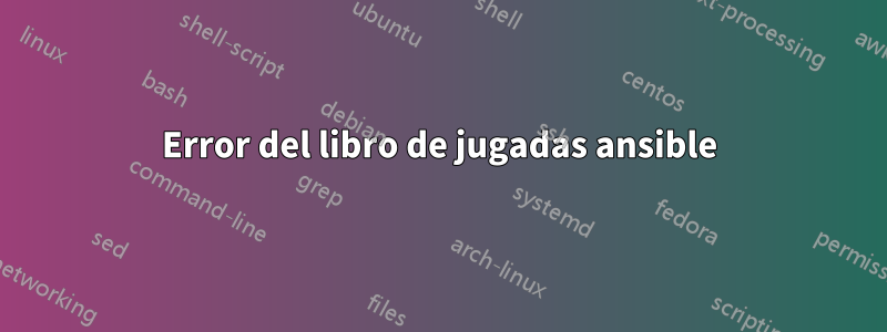 Error del libro de jugadas ansible