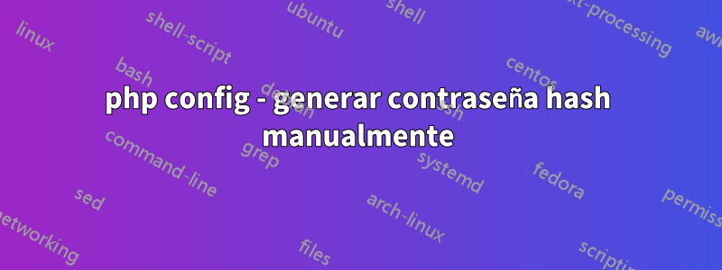 php config - generar contraseña hash manualmente