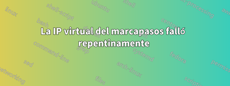 La IP virtual del marcapasos falló repentinamente