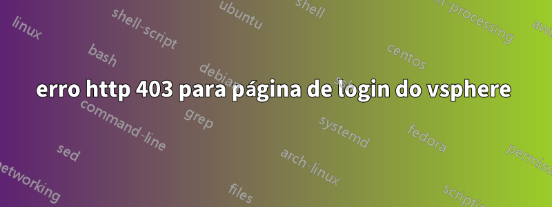 erro http 403 para página de login do vsphere