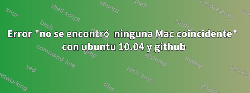 Error "no se encontró ninguna Mac coincidente" con ubuntu 10.04 y github