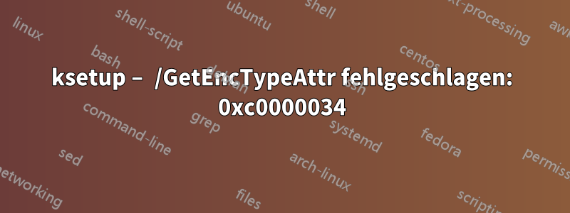 ksetup – /GetEncTypeAttr fehlgeschlagen: 0xc0000034