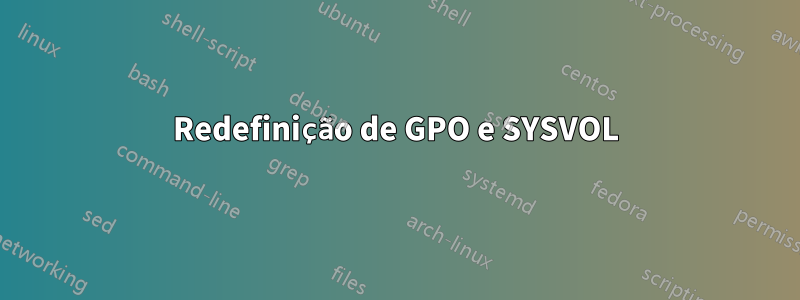 Redefinição de GPO e SYSVOL