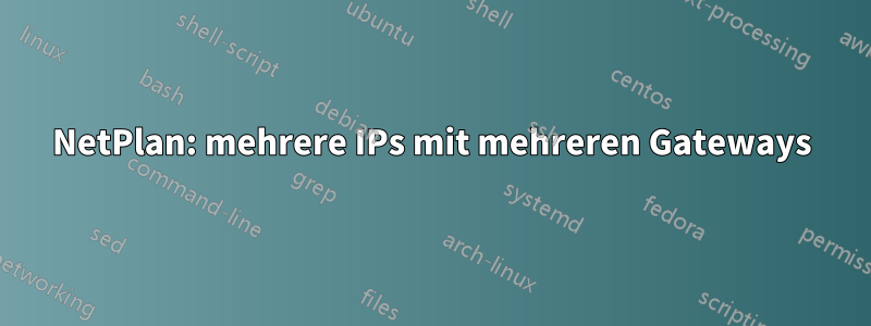 NetPlan: mehrere IPs mit mehreren Gateways