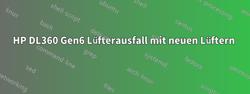 HP DL360 Gen6 Lüfterausfall mit neuen Lüftern