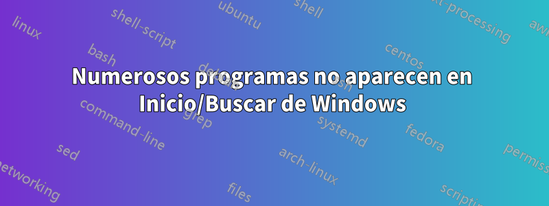 Numerosos programas no aparecen en Inicio/Buscar de Windows