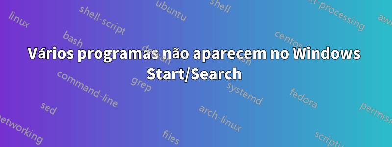 Vários programas não aparecem no Windows Start/Search