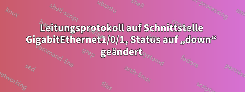 Leitungsprotokoll auf Schnittstelle GigabitEthernet1/0/1, Status auf „down“ geändert