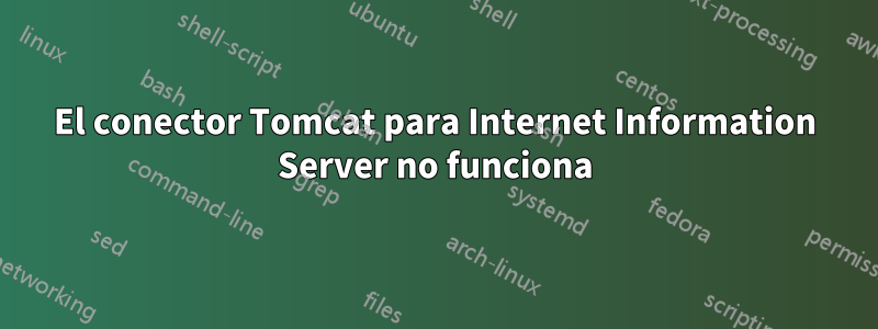 El conector Tomcat para Internet Information Server no funciona