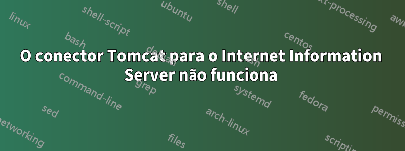 O conector Tomcat para o Internet Information Server não funciona