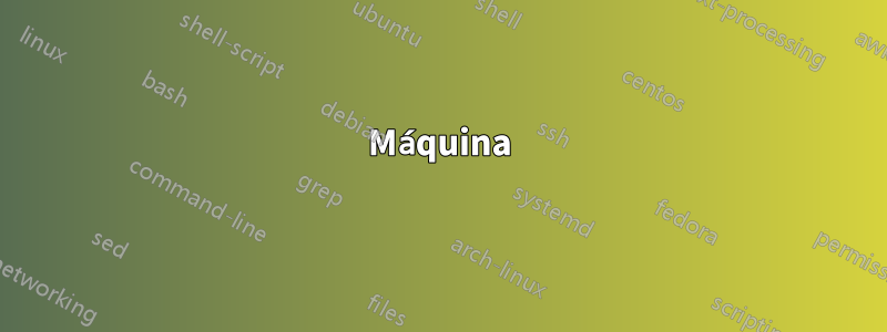 Máquina