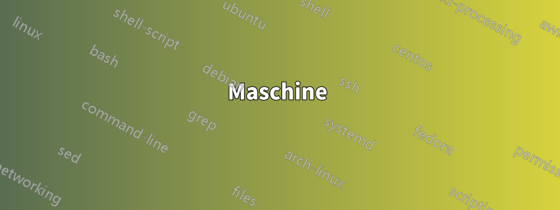 Maschine