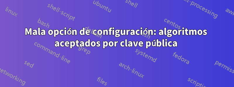 Mala opción de configuración: algoritmos aceptados por clave pública