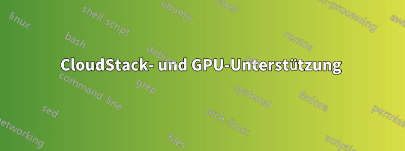 CloudStack- und GPU-Unterstützung