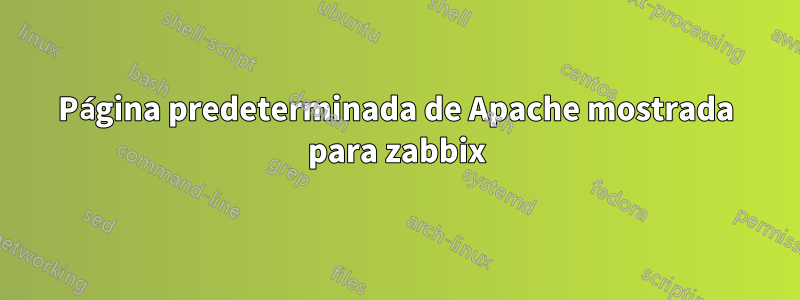 Página predeterminada de Apache mostrada para zabbix