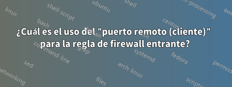 ¿Cuál es el uso del "puerto remoto (cliente)" para la regla de firewall entrante?