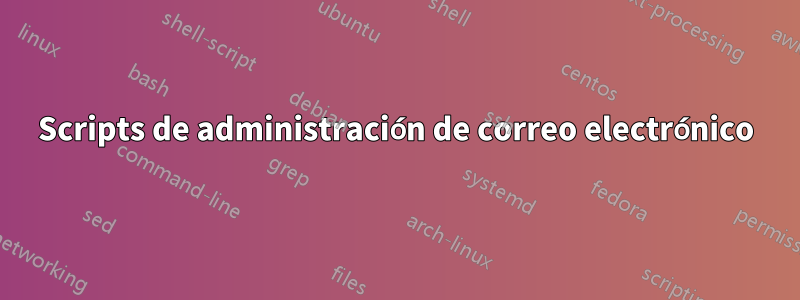 Scripts de administración de correo electrónico