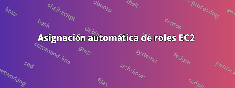 Asignación automática de roles EC2