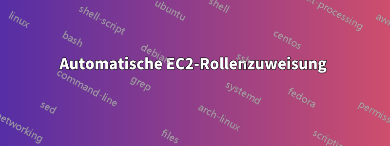 Automatische EC2-Rollenzuweisung