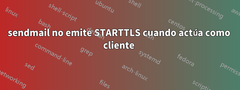 sendmail no emite STARTTLS cuando actúa como cliente