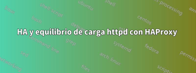 HA y equilibrio de carga httpd con HAProxy