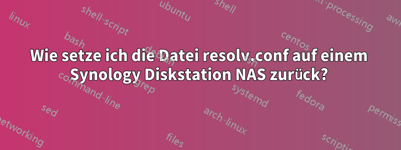 Wie setze ich die Datei resolv.conf auf einem Synology Diskstation NAS zurück?
