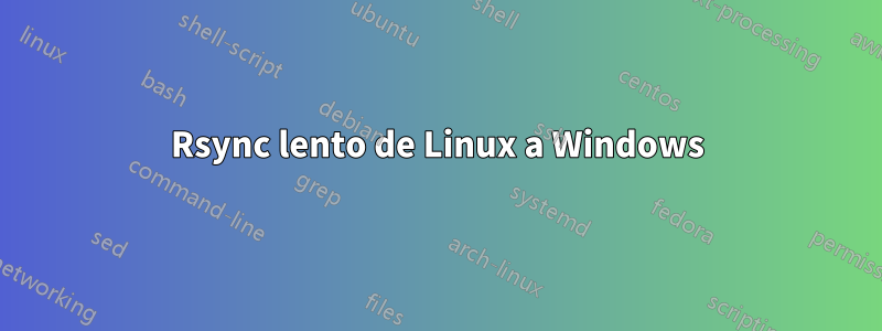 Rsync lento de Linux a Windows