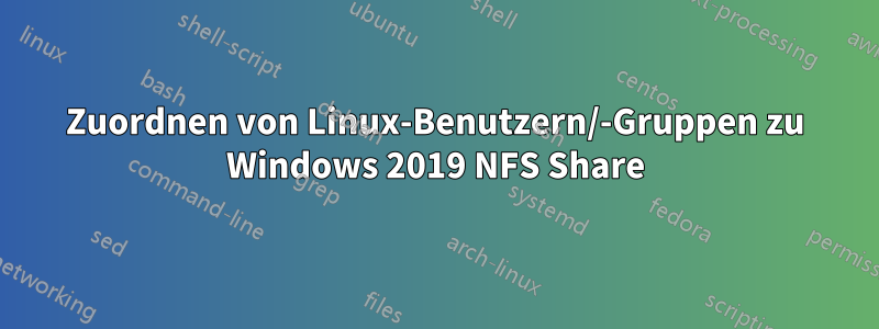 Zuordnen von Linux-Benutzern/-Gruppen zu Windows 2019 NFS Share
