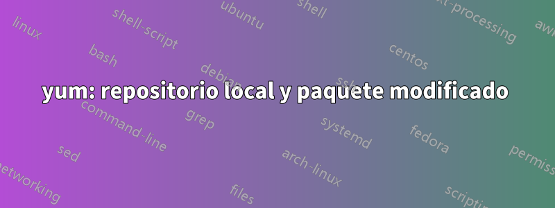 yum: repositorio local y paquete modificado