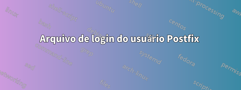 Arquivo de login do usuário Postfix