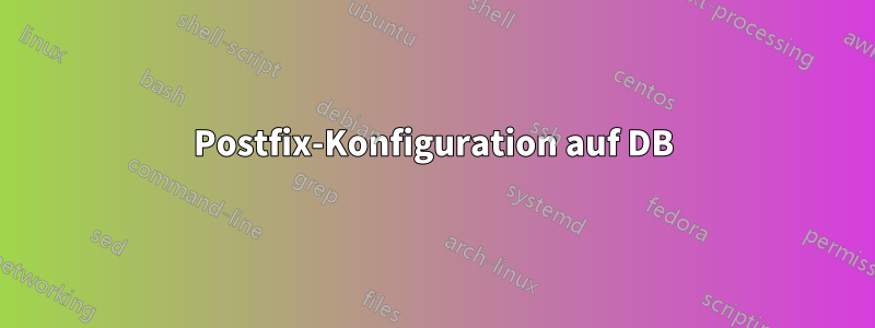 Postfix-Konfiguration auf DB