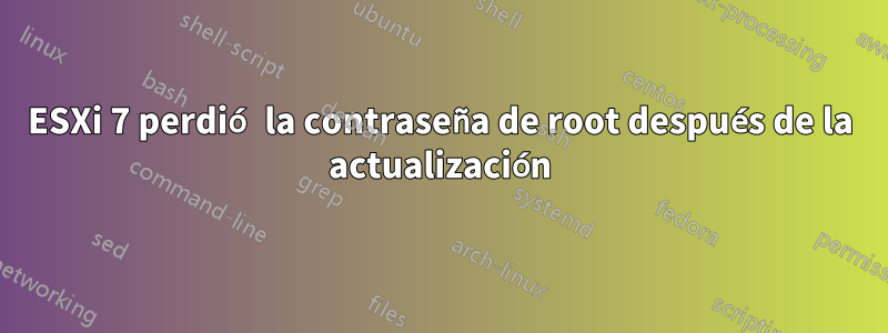 ESXi 7 perdió la contraseña de root después de la actualización