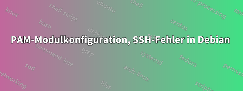 PAM-Modulkonfiguration, SSH-Fehler in Debian