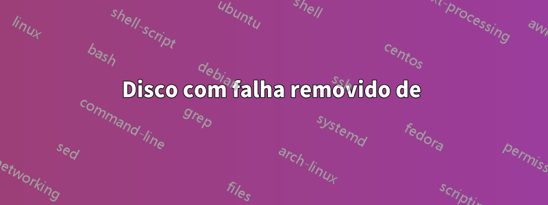Disco com falha removido de