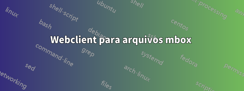 Webclient para arquivos mbox