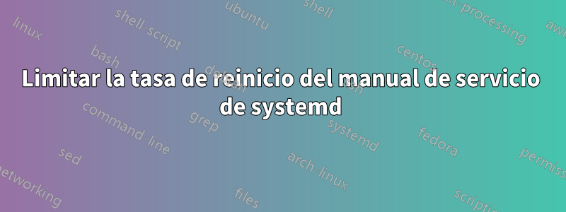 Limitar la tasa de reinicio del manual de servicio de systemd