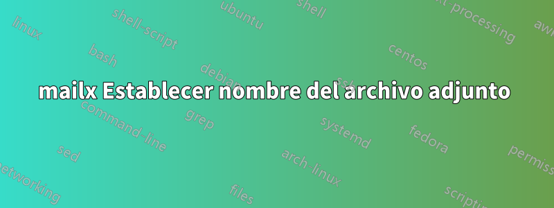 mailx Establecer nombre del archivo adjunto