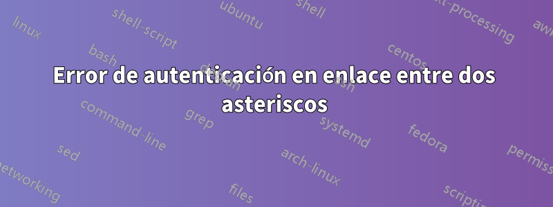 Error de autenticación en enlace entre dos asteriscos