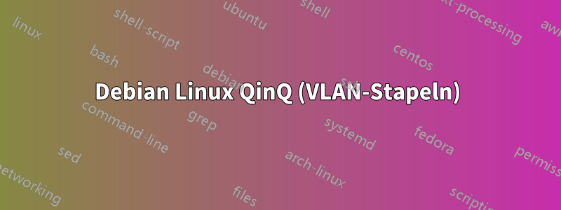 Debian Linux QinQ (VLAN-Stapeln)