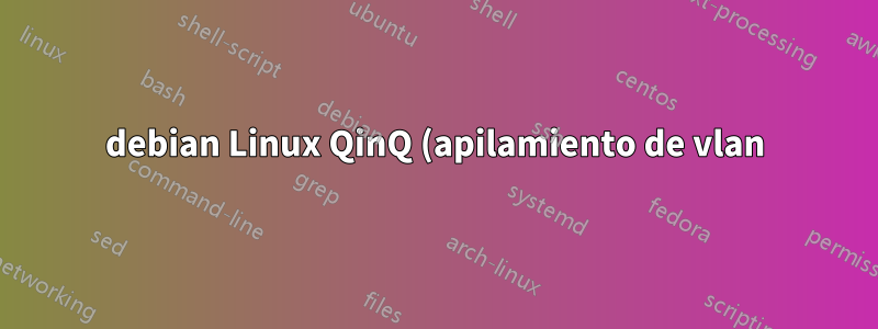 debian Linux QinQ (apilamiento de vlan)