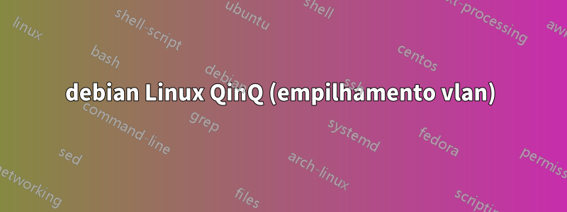 debian Linux QinQ (empilhamento vlan)