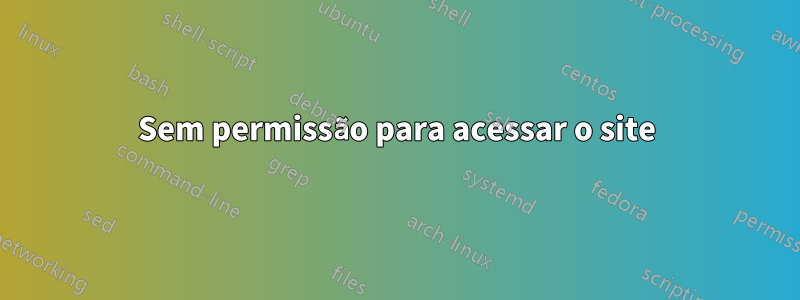 Sem permissão para acessar o site