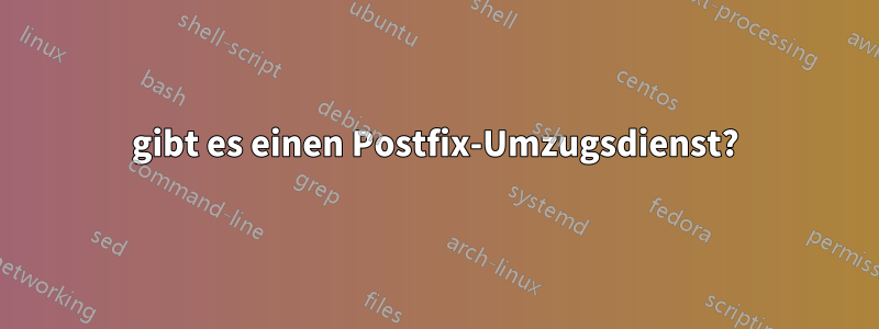 gibt es einen Postfix-Umzugsdienst?